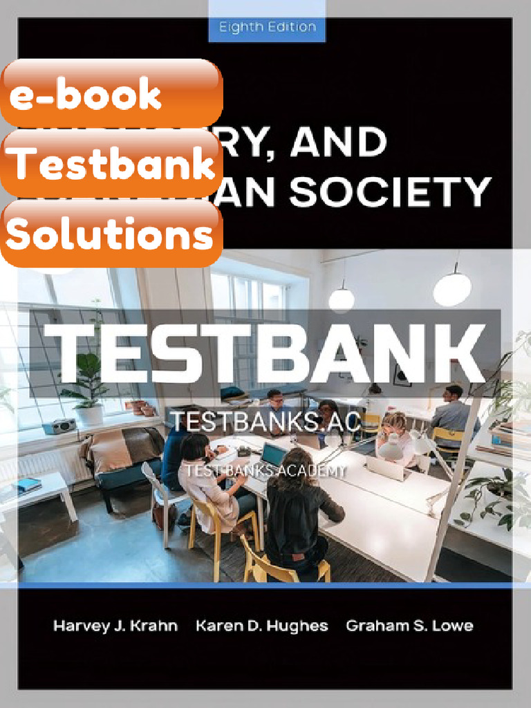 Testbank for Work Industry and Canadian Society 8th CA Edition by Krahn ...