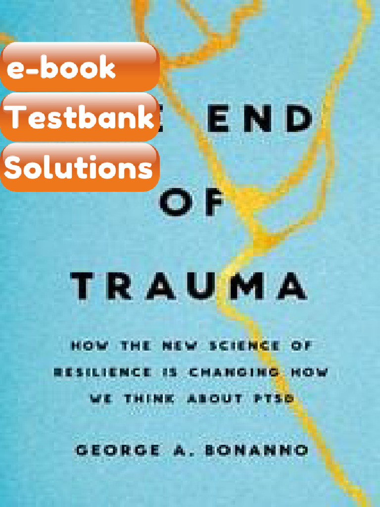 Testbank the End of Trauma How the New Science of Resilience is ...