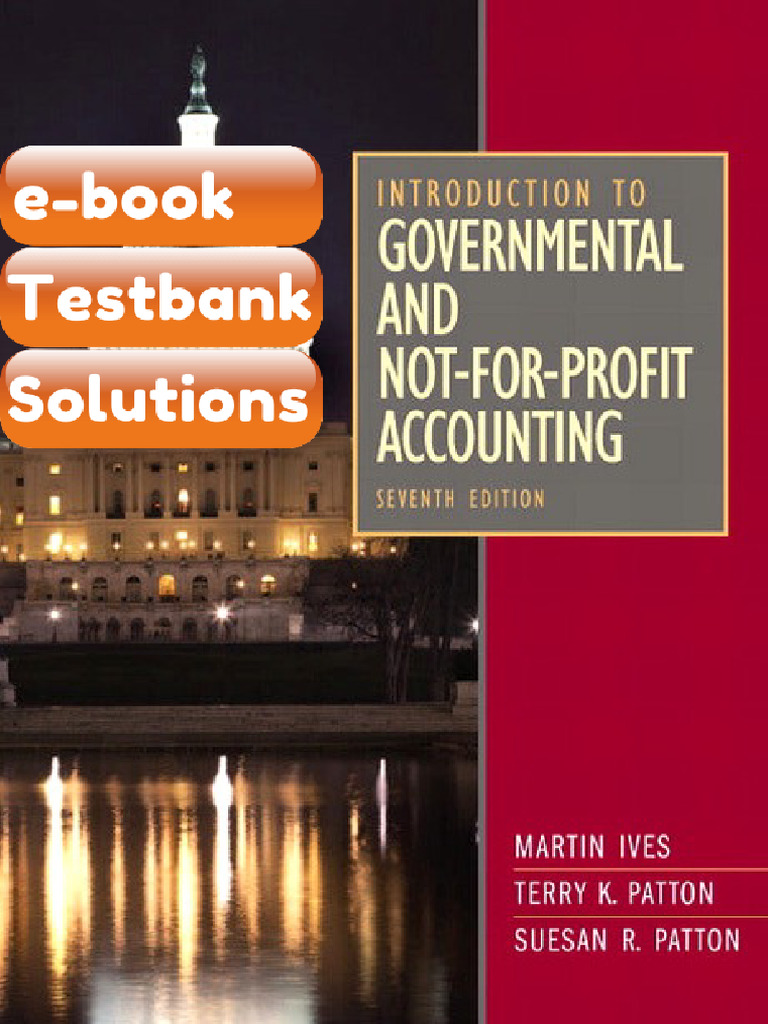 Introduction to Governmental and Not for Profit Accounting 7th Edition by Ives Testbank & E-book ...