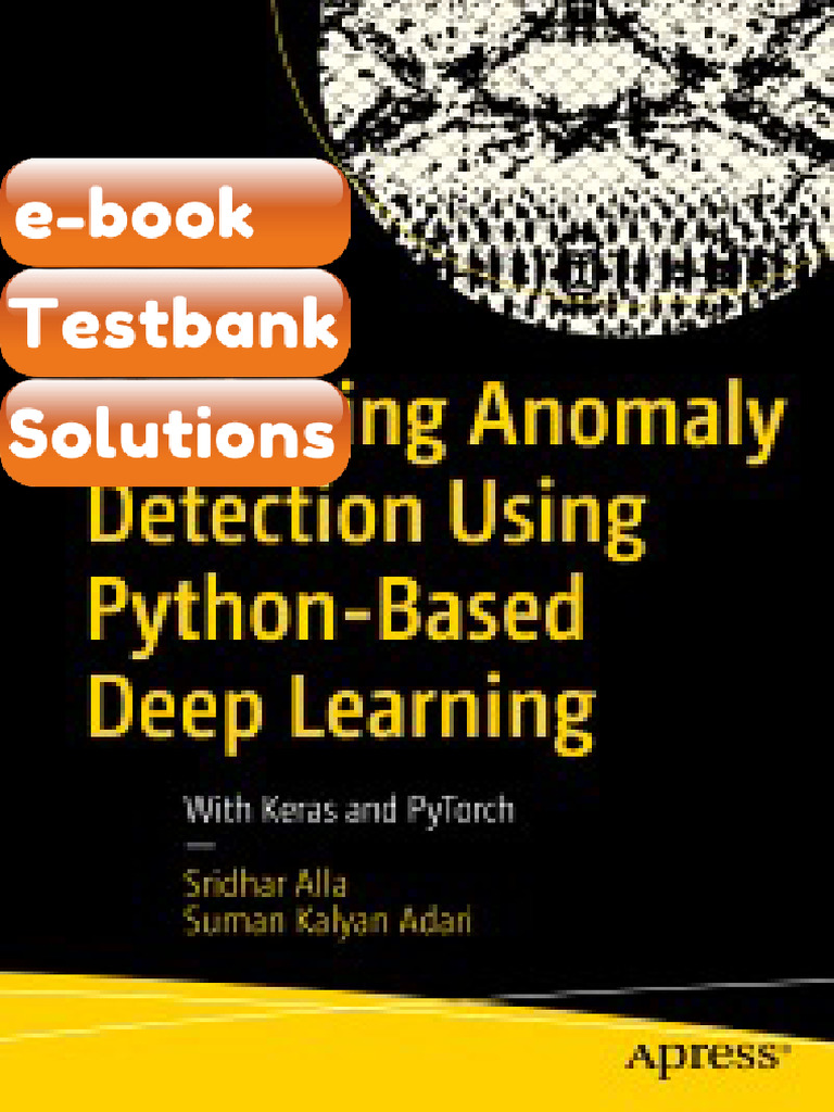 Testbank for Beginning Anomaly Detection Using PythonBased Deep ...