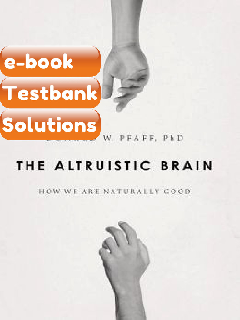 The Altruistic Brain How We Get To Be Naturally Good Ebook & Testbank ...