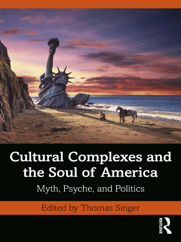 Cultural Complexes and the Soul of America; Myth, Psyche, -- Thomas ...