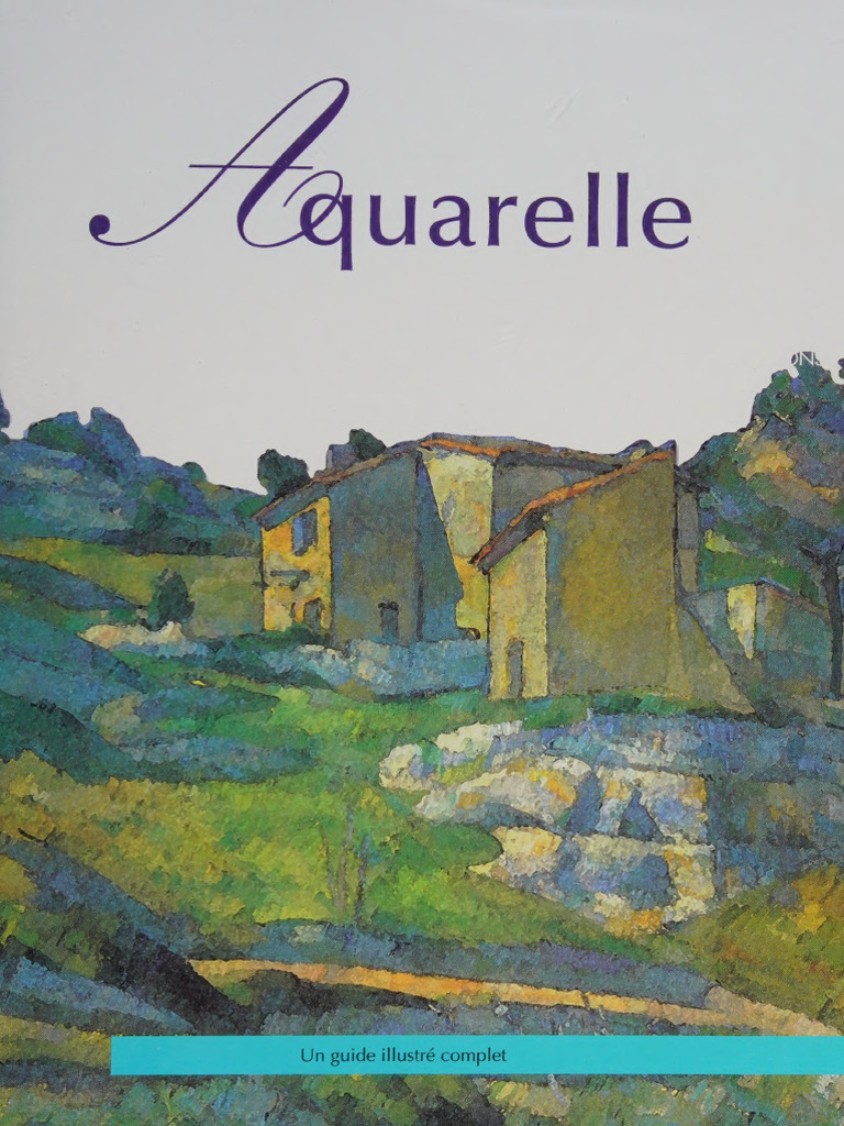 Aquarelle - Un Guide Complet Et Tout Le Matériel Pour - Philip Berril ...