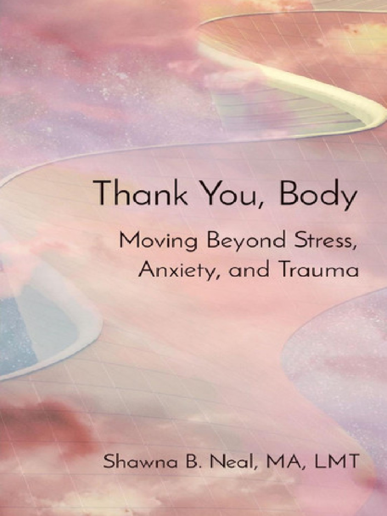 Thank You, Body: Moving Beyond Stress, Anxiety, and Trauma | PDF