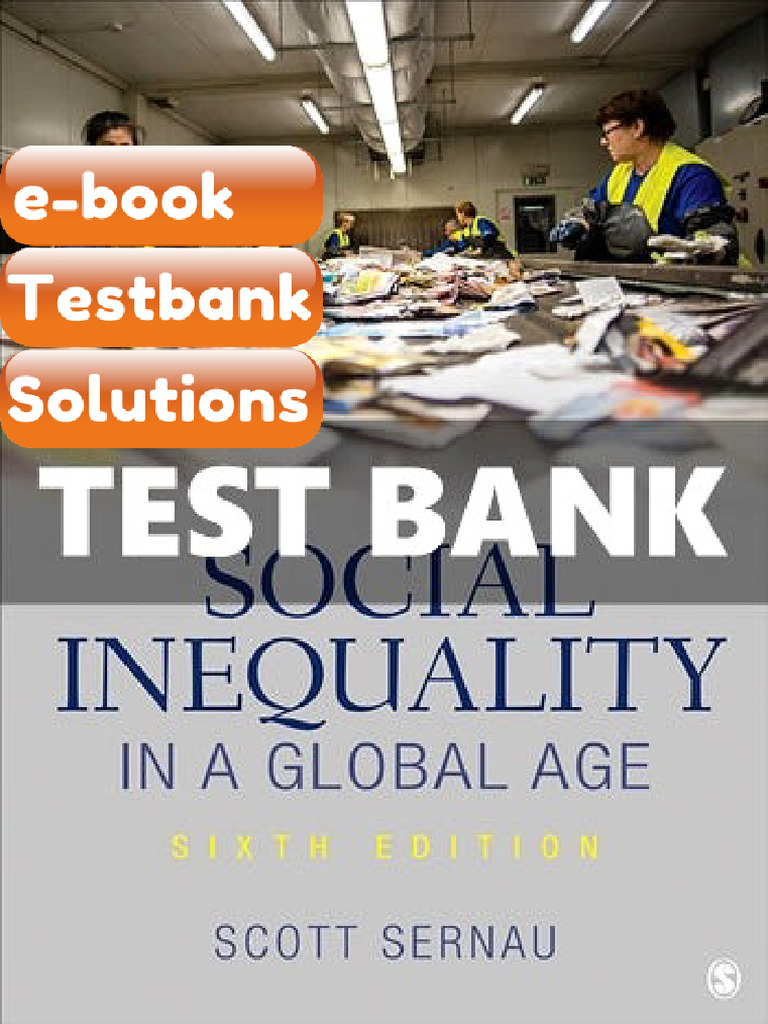 Testbank Social Inequality in A Global Age 6th Edition Sernau Fast ...