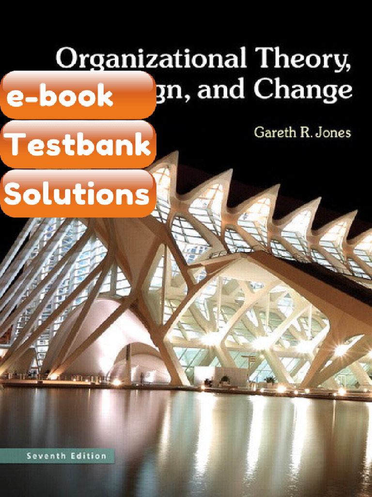 Organizational Theory Design and Change 7th Edition by Jones Testbank ...