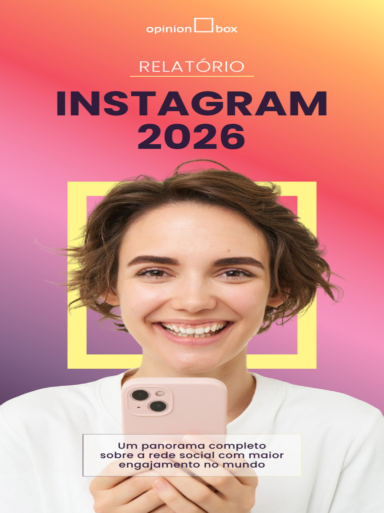 Relatório Instagram 2026 Opinion Box | PDF | Publicidade | Serviço de ...