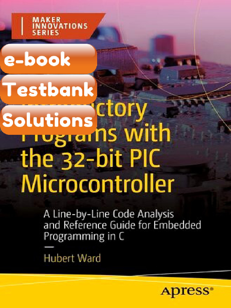 Introductory Programs With the 32bit PIC Microcontroller a LinebyLine ...