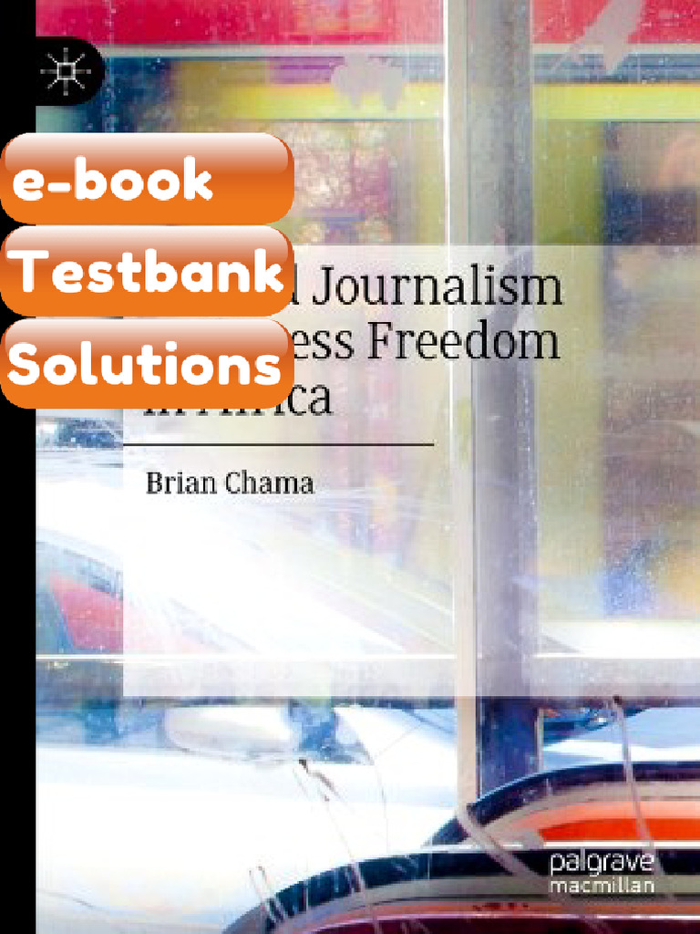 Testbank Tabloid Journalism and Press Freedom in Africa 1st Ed Edition ...