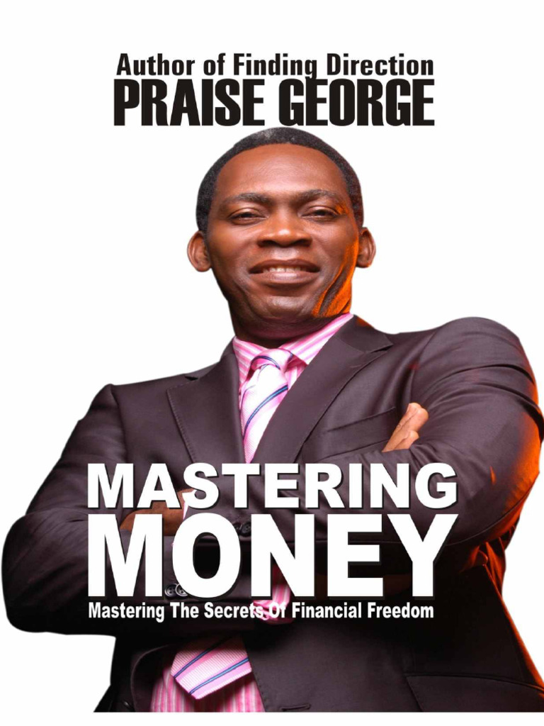 Mastering Money - Mastering The - Praise George | PDF | Investing | Wealth