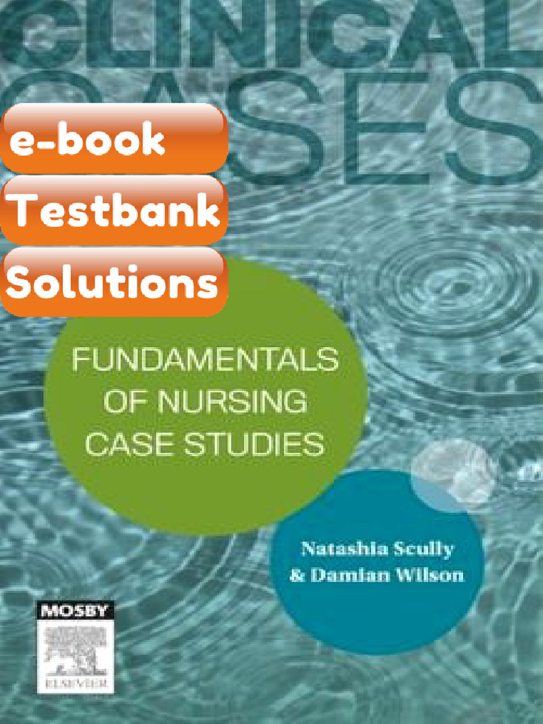 Testbank Clinical Cases Fundamentals of Nursing Case Studies Fast ...