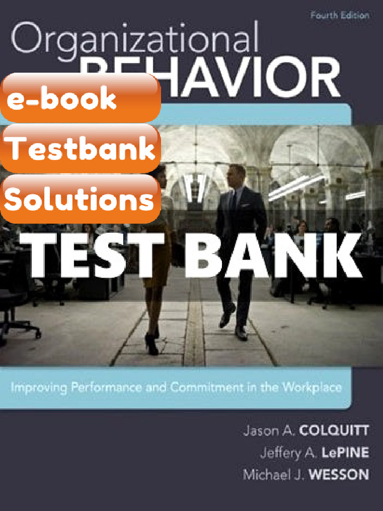 Testbank Organizational Behavior Improving Performance and Commitment ...