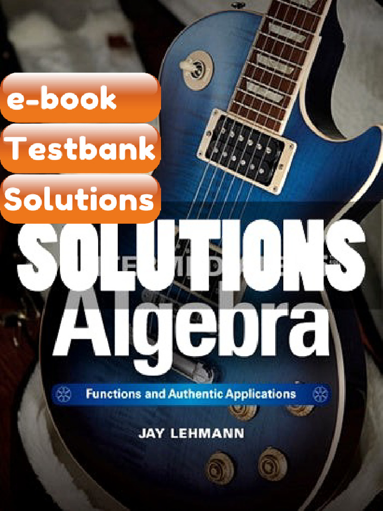 Testbank - Solutions Intermediate Algebra Functions and Authentic ...