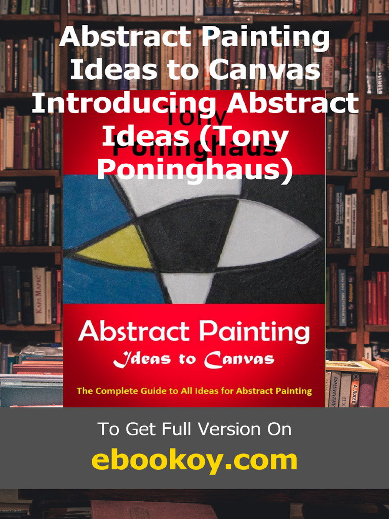 Abstract Painting Ideas to Canvas Introducing Abstract Ideas Tony ...