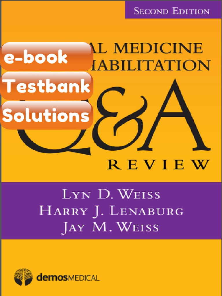 Testbank - Physical Medicine and Rehabilitation QA Review Second ...