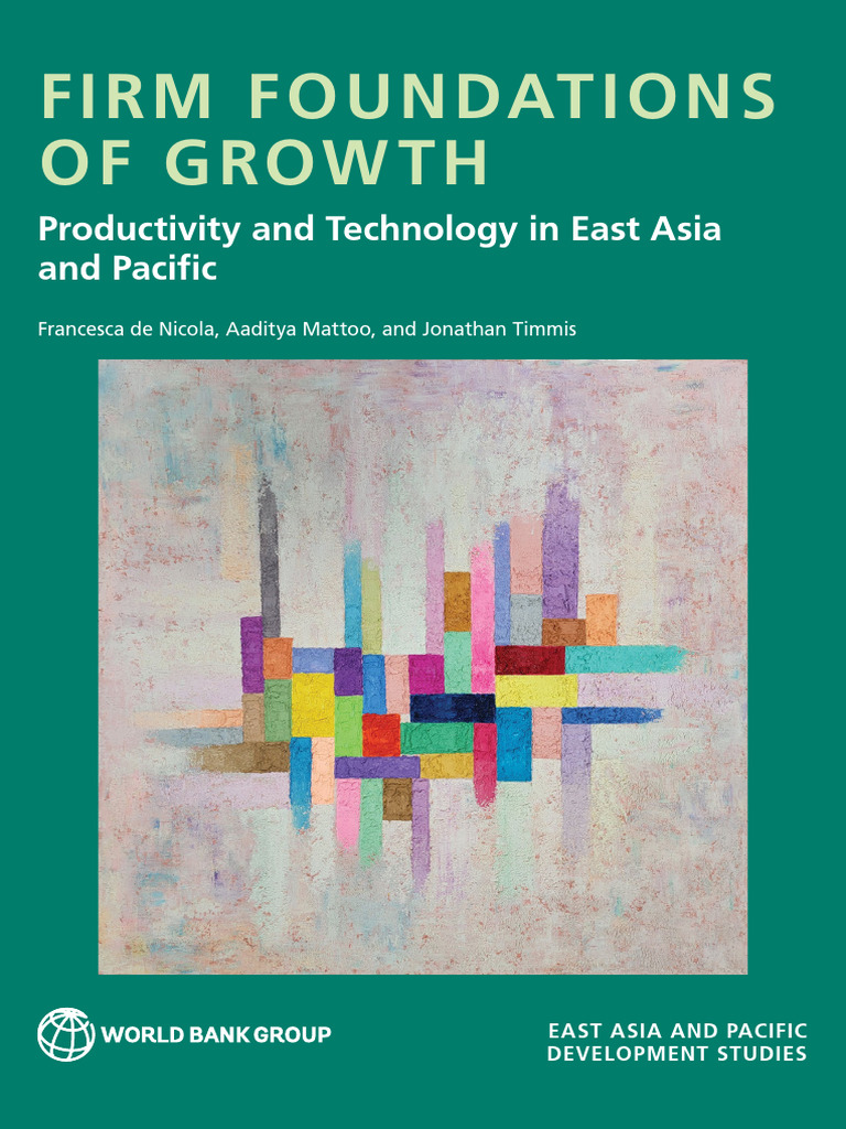 FIRM FOUNDATIONS of GROWTH Productivity and Technology in East Asia and ...