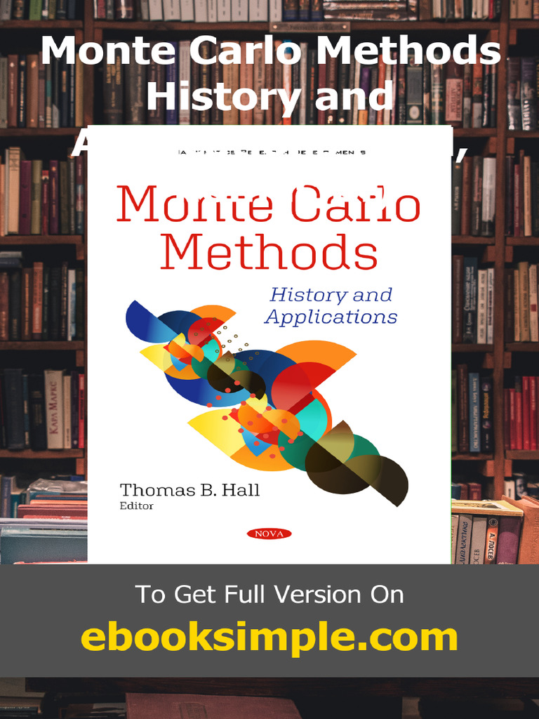 Monte Carlo Methods History and Applications Hall Thomas B. | PDF ...