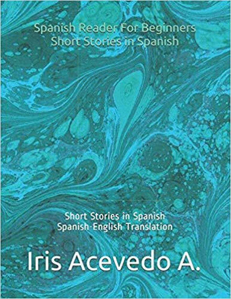 Spanish Reader for Beginners, Intermediate & Advanced Students - serie ...