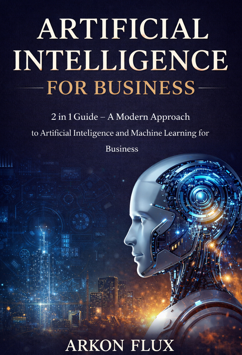 Artificial Intelligence For Business by Arkon Flux (Ebook) - Read free ...