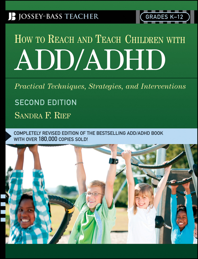 How To Reach And Teach Children with ADD / ADHD by Sandra F. Rief ...