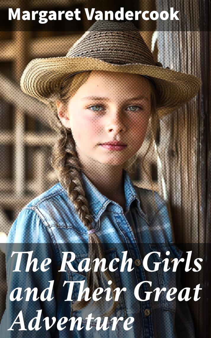 The Ranch Girls and Their Great Adventure by Margaret Vandercook (Ebook ...