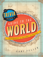 The Trivia Lover's Guide to the World: Geography for the Lost and Found