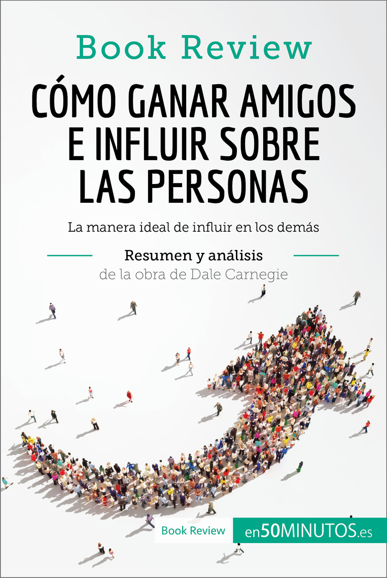 Cómo ganar amigos e influir sobre las personas de Dale Carnegie ...
