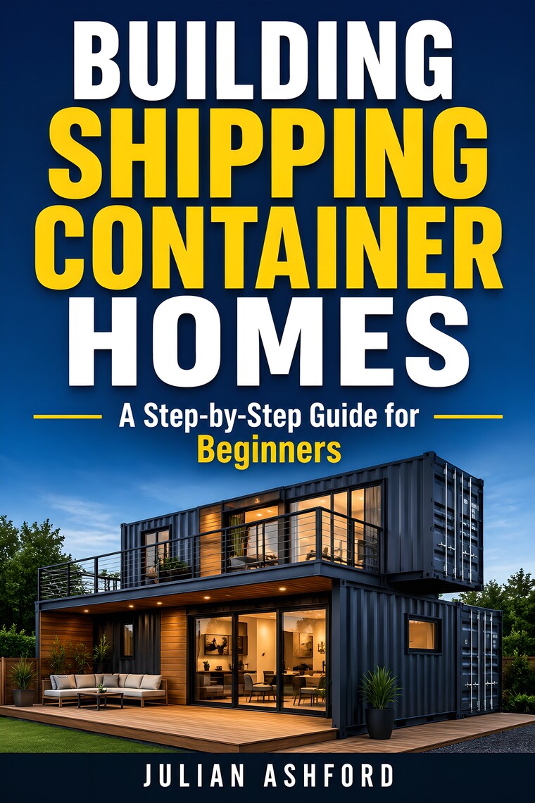 Building Shipping Container Homes by Julian Ashford (Ebook) - Read free ...