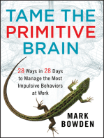 Tame the Primitive Brain: 28 Ways in 28 Days to Manage the Most Impulsive Behaviors at Work