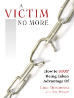 A Victim No More: How to Stop Being Taken Advantage Of