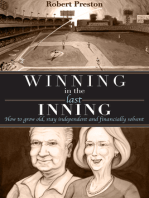 Winning In The Last Inning: How to Grow Old, Stay Independent and Financially Solvent