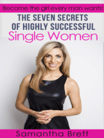 The Seven Secrets of Highly Successful Single Women: Become the girl every man wants!