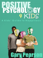 Positive Psychology 4 Kids: A Kids' Guide to Happiness