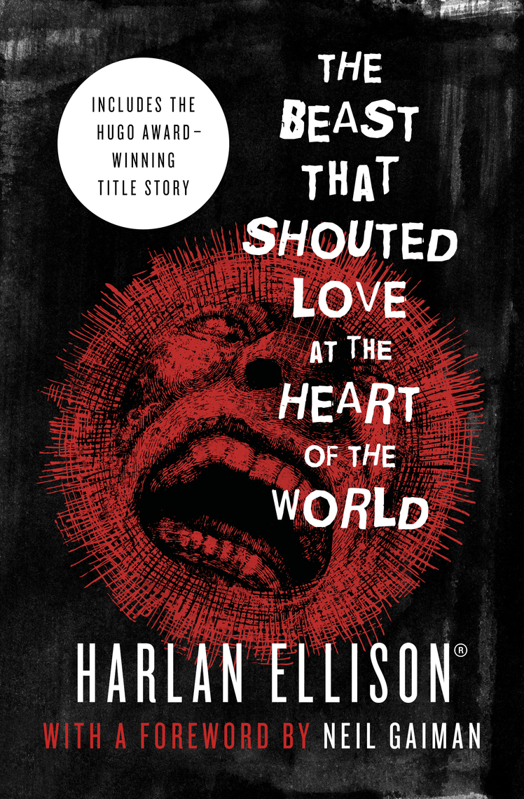 Read The Beast That Shouted Love At The Heart Of The World Online By Harlan Ellison And Neil Gaiman Books
