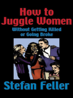 How to Juggle Women Without Getting Killed or Going Broke