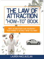 The Law of Attraction How-To Book: Eight Steps That Skyrocket Your Power to Attract What You Want