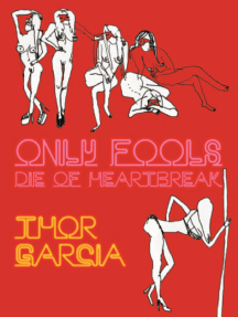 Only Fools Die of Heartbreak: Stories by Thor Garcia