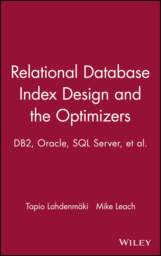 Relational Database Index Design and the Optimizers by Tapio Lahdenmaki,  Mike Leach - Ebook | Scribd