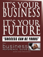 It's Your Business It's Your Future: Success Can Be Yours