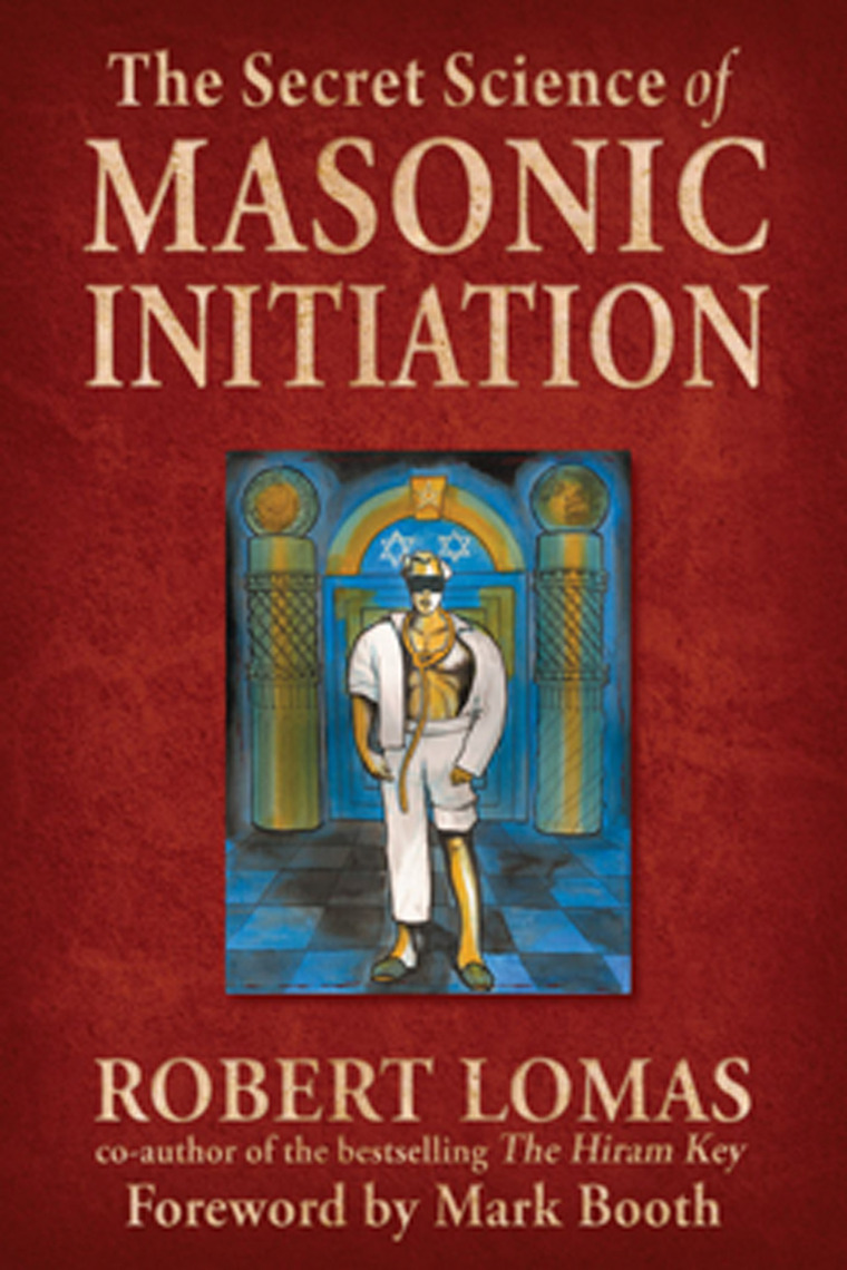 The Secret Science of Masonic Initiation by Robert Lomas and Mark Booth