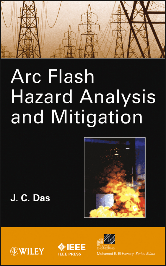 ARC Flash Hazard Analysis and Mitigation by J. C. Das (Ebook) - Read ...