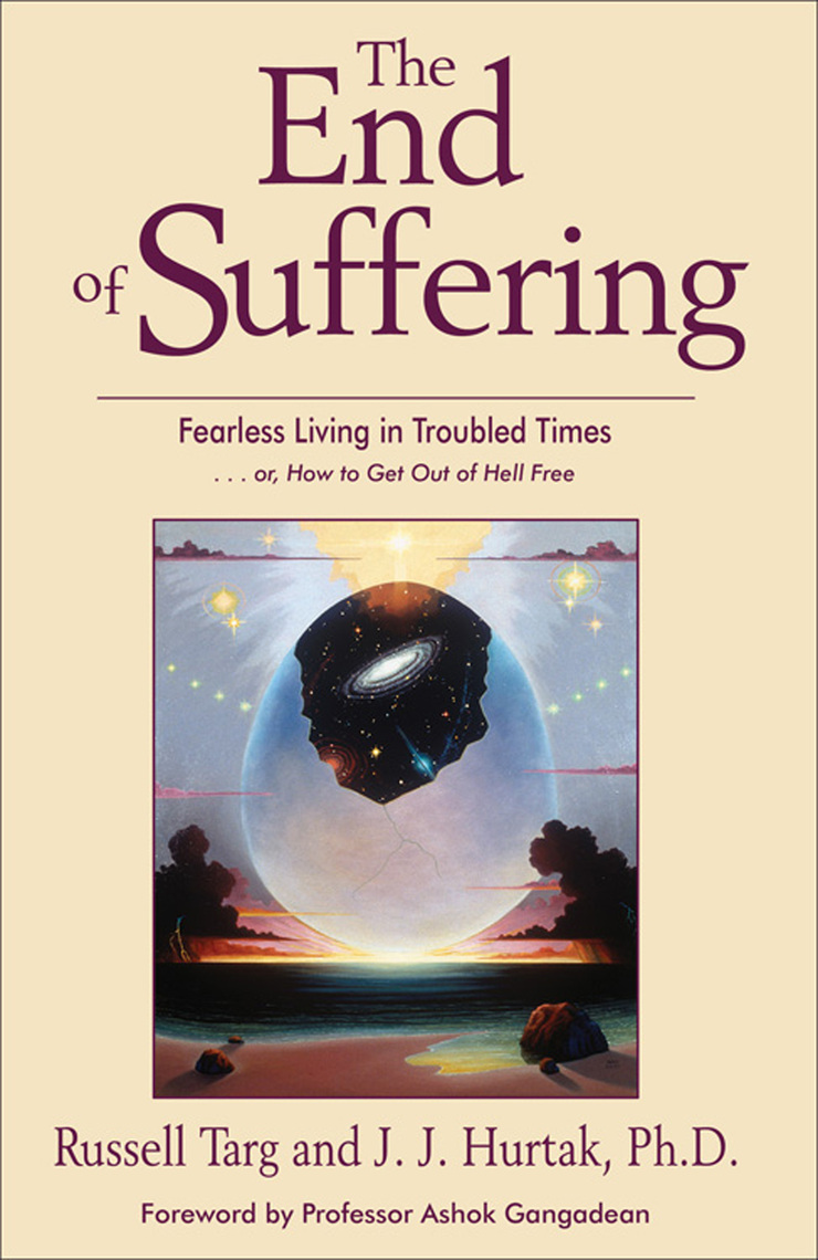 The End of Suffering by Russell Targ and J. J. Hurtak - Book - Read Online