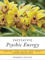 Initiative Psychic Energy: Create the Life You Want, A Hampton Roads Collection