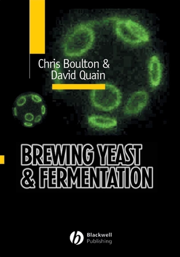 Brewing Yeast and Fermentation by Christopher Boulton, David Quain