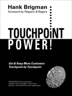 Touchpoint Power! Get & Keep More Customers, Touchpoint By Touchpoint: Foreword by Peppers & Rogers
