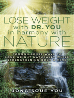 Lose Weight with Dr. You in Harmony with Nature: Common Sense Ways to Lose Weight Naturally While Strengthening Body & Mind