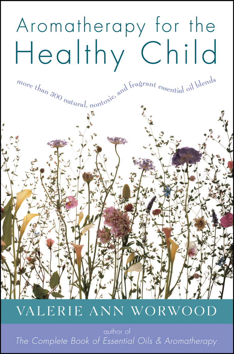 Read Aromatherapy for the Healthy Child Online by Valerie Ann Worwood