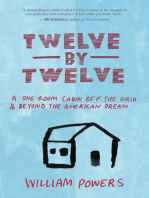 Twelve by Twelve: A One-Room Cabin Off the Grid and Beyond the American Dream