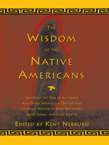 The Wisdom of the Native Americans: Including The Soul of an Indian and Other Writings of Ohiyesa and the Great Speeches of Red Jacket, Chief Joseph, and Chief Seattle