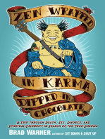 Zen Wrapped in Karma Dipped in Chocolate: A Trip Through Death, Sex, Divorce, and Spiritual Celebrity in Search of the True Dharma